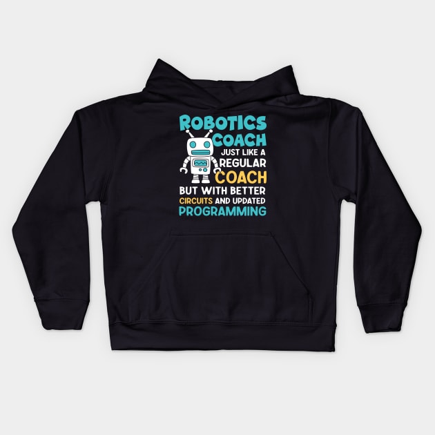 Robotics Coach Just Like a Regular Coach - Robotics Lovers Kids Hoodie by AngelBeez29